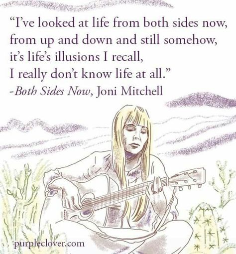 Joni Core, Both Sides Now Lyrics, Joni Mitchell Aesthetic, Joni Mitchell Quotes, Joni Mitchell, Joni Mitchell Quotes Lyrics, Joni Mitchell Lyrics, Joni Mitchell Song Lyrics, Both Sides Now Joni Mitchell