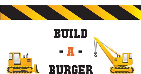 Build A Burger Sign.pdf Build A Burger Construction Party, Build A Burger Printable, Construction Party Printables, Food Party Favors, Build A Burger, Construction Birthday Party Food, Construction Themed Birthday Party, Themed Birthday Party Ideas, Birthday Fiesta