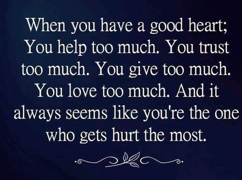 When you have a good heart ... You help too much ... You trust too much ... You give too much ... And it always seems like you're the one who gets hurt the most ... #dancingwithdamien #thedamien #ballroomdancing #dancesport #dance When You Do Too Much For Others, Give Too Much, Hurt Heart, You're The One, The Quiet Ones, Life Wisdom, Why Do Men, Today Quotes, Wit And Wisdom