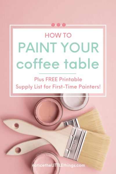 Learn how to paint your coffee table in 5 steps with this easy furniture painting guide. Paint furniture without sanding! This step-by-step furniture painting tutorial includes a FREE printable supply list for first-time painters. #howtopaintacoffeetable #paintfurniturewithoutsanding #howtopaintfurniture #paintingfurniture #paintingfurnitureDIY #paintedfurniture #furniturepaintingideas #furniturepaintingtechniques #furnituremakeover #noticetheLITTLEthings #freeprintablepaintsupplylist How To Paint A Coffee Table, Painted Coffee Table Ideas Color Combos, Paint Furniture Without Sanding, Furniture Painting Tutorial, Plywood Coffee Table, Painted Kitchen Tables, Painting Guide, Coffee Table Makeover, Painted Coffee Tables