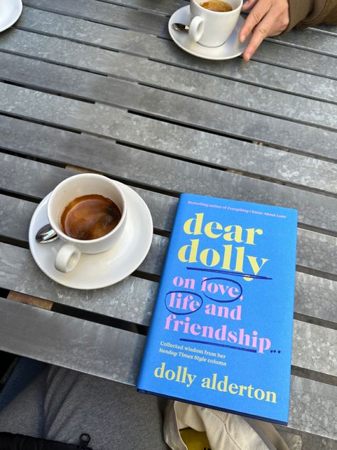 Dear Dolly Book, Dolly Alderton Book, Dolly Alderton Aesthetic, Dear Dolly, Europe Vibes, Dolly Alderton, Coffee Book, Unread Books, Coffee And Books