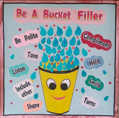 Be a Bucket filler Be A Bucket Filler Bulletin Board, Creative Charts For Classroom Ideas, Be A Bucket Filler, Soft Board Decoration, Teachers Day Poster, Soft Board, Bucket Filler, Classroom Charts, School Kids Crafts