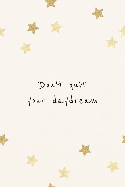 Daydream Tattoo, Be Proud Of Your Progress, Career Quotes Inspirational, Michael Jackson Story, Text Wallpaper, Dont Quit Your Daydream, Gold Quotes, Positive Quotes Wallpaper, Feel Lost