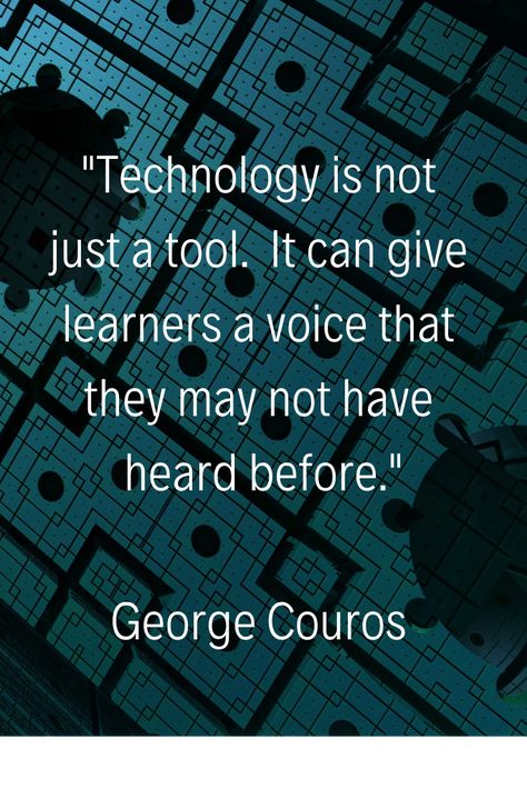 "Technology is not just a tool.  It can give learners a voice that they many not have heard before." - George Couros | #Quotes #TechnologyQuotes Technology Quotes Inspirational, Computer Quotes Technology, Information Technology Quotes, Literacy Quotes, Anchor Quotes, Creation Quotes, Slogan Writing, Tech Quotes, Pure Soul