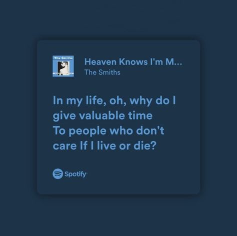 The Smiths Heaven Knows, The Smiths Lyrics, Song Art, Live Or Die, The Shins, Song Lyric Quotes, Spotify Lyrics, The Smiths, Music Taste