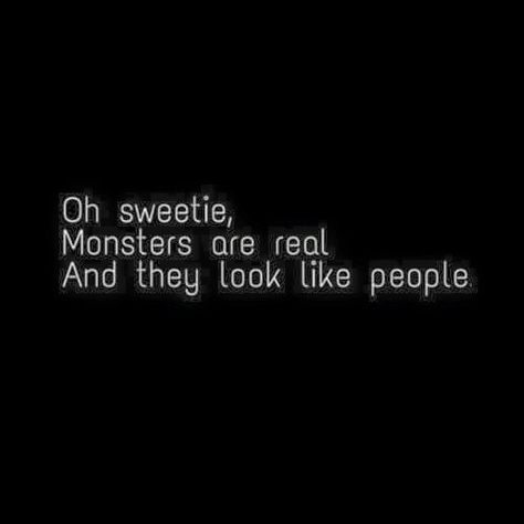 Monsters are real Monsters Are Real, Dark Heart, Badass Quotes, Deep Thought Quotes, White Photo, Sarcastic Quotes, True Words, Pretty Words, Quote Aesthetic