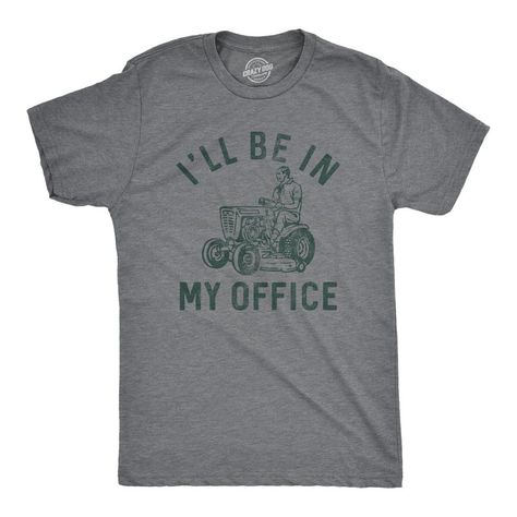 And By Office I Mean In The Backyard On The Mower Dad Shirts Funny, Funny Adult Shirts, Sarcastic Shirts Funny, Papa Shirts, Funny Dad Shirts, Funny Shirts For Men, Novelty Shirts, Funny Tee Shirts, Outdoor Shirt