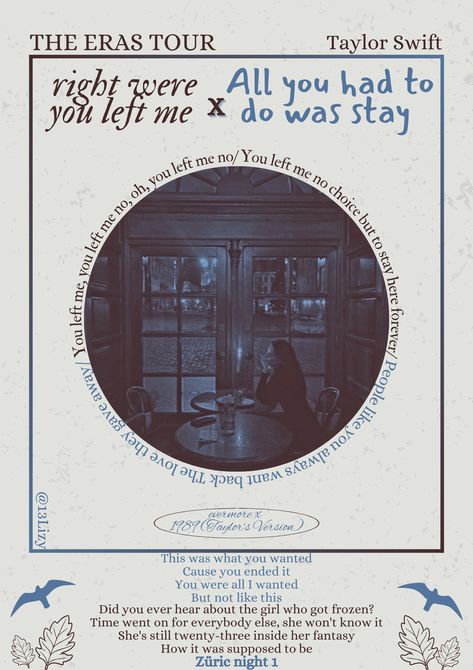 Right where you left me x all you had do was stay- Taylor Swift- the eras tour- züric night 1 Right Where You Left Me, Me Taylor Swift, Circle Poster, Song Posters, Hyper Fixation, Taylor Swift Posters, Lyric Poster, You Left Me, Journal Inspo