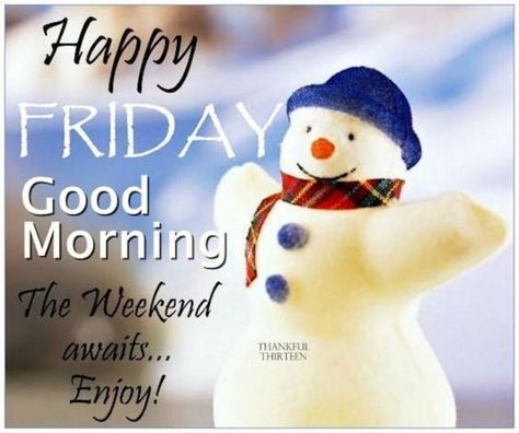 10 Friday Morning Quotes For The Holidays Good Morning Winter Images, Quotes Birthday Wishes, Friday Good Morning, Happy Friday Pictures, Birthday Wishes Greeting Cards, Friday Morning Quotes, Good Morning Christmas, Good Morning Winter, Friday Images