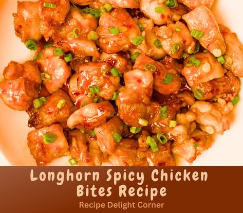 Longhorn Spicy Chicken Bites Recipe - Recipe Delight Corner Longhorn Spicy Chicken Bites, Longhorn Spicy Chicken Bites Recipe, Spicy Chicken Bites, Chicken Bites Recipe, Chicken Bites Recipes, Sweet And Spicy Chicken, Bites Recipes, Delicious Appetizers, Baked Chicken Tenders