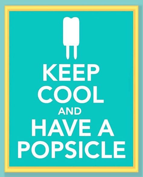 "Keep cool and have a popsicle" quote via Carol's Country Sunshine on Facebook Popsicle Quotes, Food Quotes Funny, Summer Madness, Keep Calm Signs, Quilting Quotes, True Things, Blue Train, It Is Done, Calm Quotes