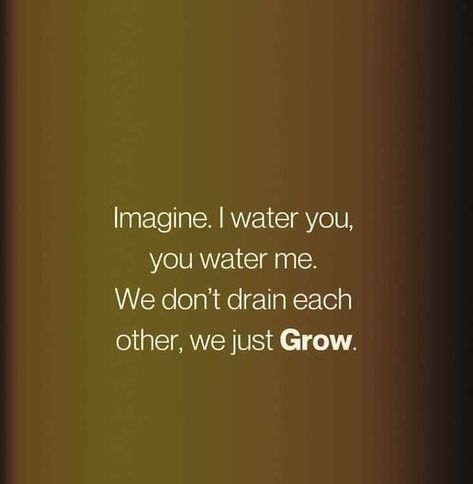 Imagine. I water you, you water me. We don’t drain each other, we just grow. #womensupportingwomen #supporteachother #grow #share Drained Quotes, Celestial Beings, Water Me, Jennifer Lopez, Drain, Positive Quotes, Life Quotes, Memes, Water