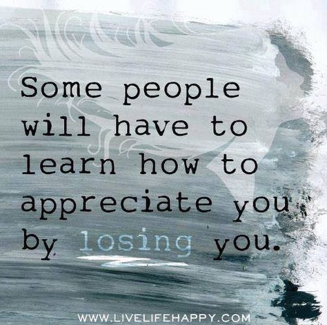 some people don't deserve you Live Life Happy, Appreciate You, Quotable Quotes, A Quote, Lessons Learned, Some People, Great Quotes, True Quotes, Live Life