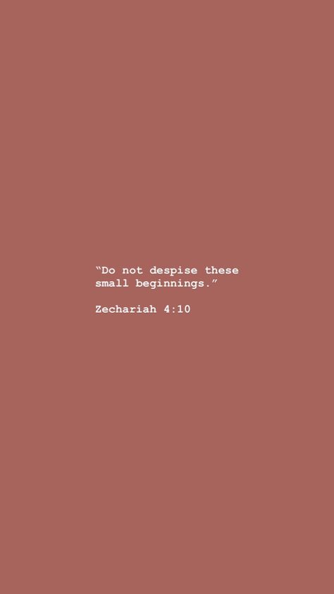 Do not despise these small beginnings. - Zechariah 4:10 Citation Bible, Give Me Jesus, Ayat Alkitab, God Is Love, My Savior, Verse Quotes, Scripture Quotes, Bible Inspiration, Jesus Quotes