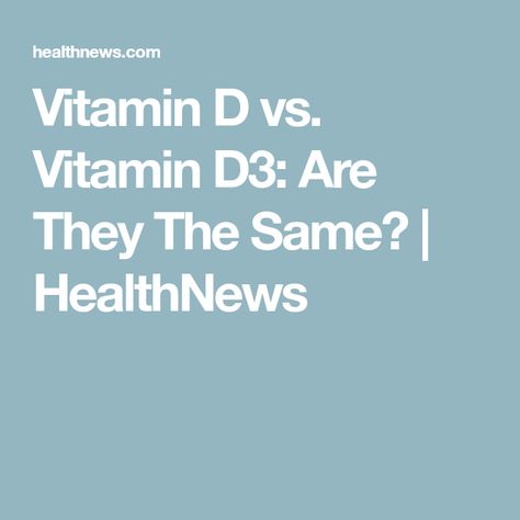 Vitamin D vs. Vitamin D3: Are They The Same? | HealthNews How To Take Vitamin D3, Best Vitamin D Supplement For Women, Vitamin D2, Vitamin D Supplement, Vitamin D Deficiency, Fat Soluble Vitamins, Supplements For Women, Daily Vitamins, What Is The Difference Between