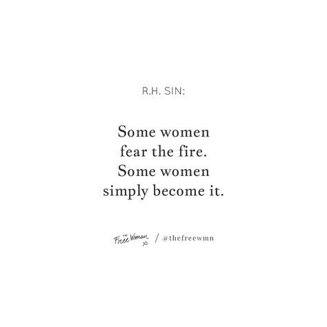 “Some women fear the fire. Some women simply become it.” – R.H. Sin | thefreewoman.com Free Woman Quotes, Warning Quotes Woman, Woman Captions, She Is Fire Quotes Beautiful, She Is Strong Quotes, Free Woman Aesthetic, Fire Woman Quotes, You Are Strong Quotes, R H Sin Quotes