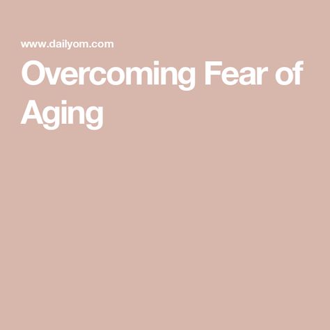 Overcoming Fear of Aging Fear Of Aging, Cognitive Flexibility, Health Psychology, Life Affirming, Life Choices, Overcoming Fear, Positive Outlook, Aging Gracefully, Her. Book