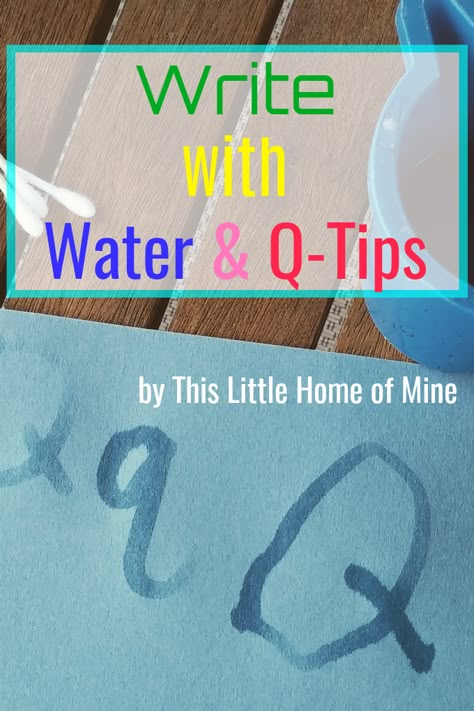 Write with Water and Q-tips - Writing and Tracing with Water by This Little Home of Mine Water Literacy Activities Preschool, Water Writing Activities Preschool, Water Literacy Activities, All About Water Preschool, Pre K Water Unit, Prek Water Unit Activities, Water Study Preschool Activities, Water Lessons Preschool, Water Theme For Preschool