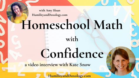 Homeschool Math with Confidence (video interview with Kate Snow) - Humility and Doxology Snow Video, High School Electives, Homeschool Math Curriculum, Kindergarten Homeschool Curriculum, Christian Homeschool Curriculum, Math Operations, Homeschool Inspiration, Math Work, Homeschool Math