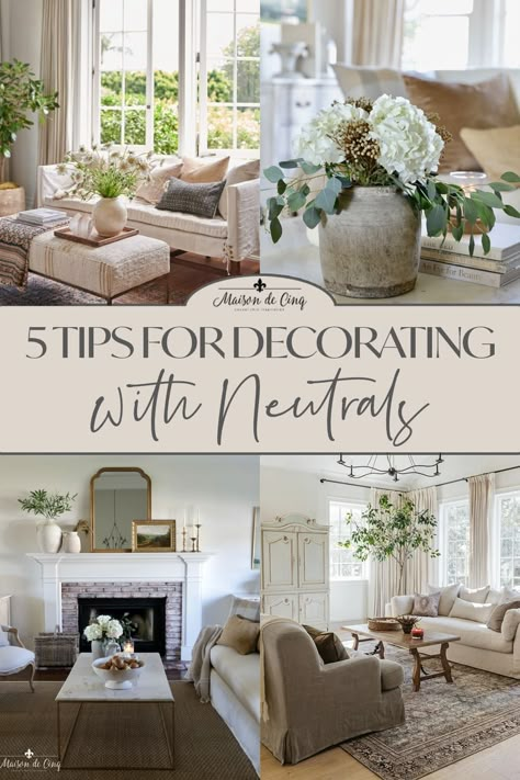 Neutral spaces don't have to be boring! Today we're sharing 5 Tips for Decorating with Neutrals - the right way!--->#maisondecinq decor decorating decoratingtips interiordecorating decoratingideas neutraldecor neutralrooms Casual Elegant Home Decor, Browns And Neutrals Home Decor, Mixing White And Cream Decor, Neutral Tones Decor, Home Interior Design Neutral, Layering Interior Design, Neutral Living Room Ideas Colour Schemes, Decorating With Neutral Colors, Neutral Fireplace Decor