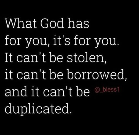 What God has for you, its for you. It cant be stolen, it cant be borrowed, and it cant be duplicated. Faith Inspiration, God Loves Me, Motivational Words, Quotes About God, Note To Self, Trust God, Faith Quotes, Great Quotes, Spiritual Quotes