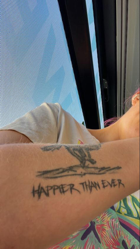 Got this tattoo, cuz I love the song and I love the phrase! Happier Than Ever Billie Eilish, Eilish Tattoo, Billie Eilish Tattoo, Happier Than Ever, The Song, Billie Eilish, I Love, Songs, Tattoos