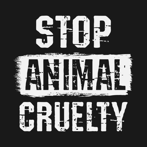 Check out this awesome 'Stop+Animal+Cruelty' design on @TeePublic! Animal Activism Quotes, Animal Cruelty Posters, Animal Protection Poster, Cruelty Quotes, Animal Cruelty Quotes, Animal Cruelty Art, Animal Cruelty Awareness, Protest Design, Activism Quotes