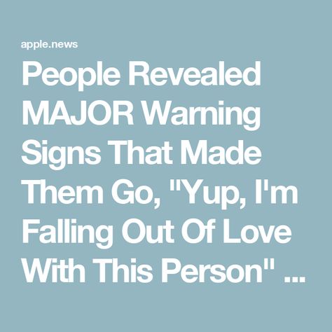 People Revealed MAJOR Warning Signs That Made Them Go, "Yup, I'm Falling Out Of Love With This Person" �— BuzzFeed Falling Out Of Love, Out Of Love, Im Falling, Love Hurts, Warning Signs, Buzzfeed, Of Love, Signs, Feelings