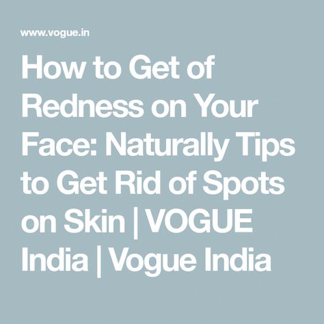 Best Tips to Get Rid of Redness From the Face - Check out the best home remedies & clinical treatments to get rid of redness from your face & get glowing skin. Get Rid Of Inflammation, Redness On Face, Spots On Skin, Get Rid Of Spots, Skin Polish, Get Glowing Skin, Skin Spots, Foaming Facial Cleanser, Facial Cleansers