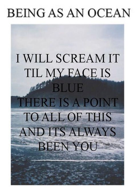 Being As An Ocean I Tried To Scream But My Head Is Under Water, Take Me To The Ocean Quotes, Ocean Blue Quotes, Maybe You Just Need To Go Back To The Ocean, Being As An Ocean Band, Metalcore Lyrics, Oceans Lyrics, Pop Punk Lyrics, Hardcore Music