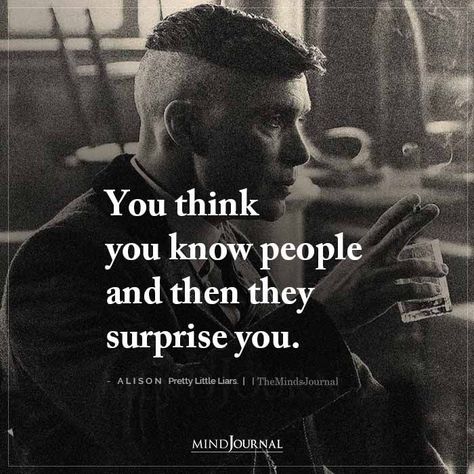 You think you know people and then they surprise you. - Alison, Pretty Little Liars. #thoughts #liferealities People Surprise You Quotes, Alison Pretty Little Liars, Mental Health Test, Lessons In Chemistry, Thought Cloud, Stickers Quotes, Carnival Cruise, You Quotes, Cruise Vacation