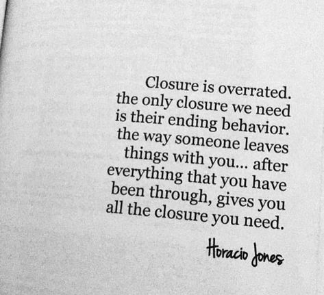 Closure Quotes, Horacio Jones, Why Quotes, Apologizing Quotes, I Words, Need Quotes, Letting Go Quotes, Family Secrets, Dope Quotes