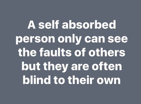 Quotes About Self Absorbed People, Cringeworthy People Quotes, Critizing Quotes People, Poser Quotes, Self Absorbed People Quotes, Pretentious People Quotes, Self Righteous Quotes, Lazy People Quotes, Family Boundaries