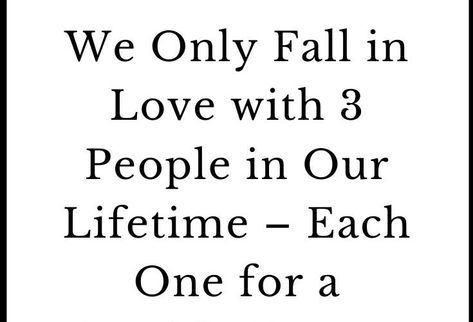 3 Different Types Of Love, 3 Great Loves, 1 Month Quotes Relationships, You Only Fall In Love 3 Times, The 3 Loves Of Your Life, Fall In Love 3 Times In Your Life, 1st Love 2nd Love 3rd Love Quotes, You Have 3 Loves In Your Life, I Love Two People At Once