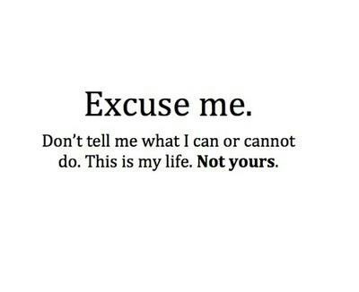 Dont tell me what to do this is My life. Just Deal With It, Done Quotes, Notable Quotes, Girly Quotes, Amazing Quotes, How I Feel, True Quotes, Wise Words, Favorite Quotes