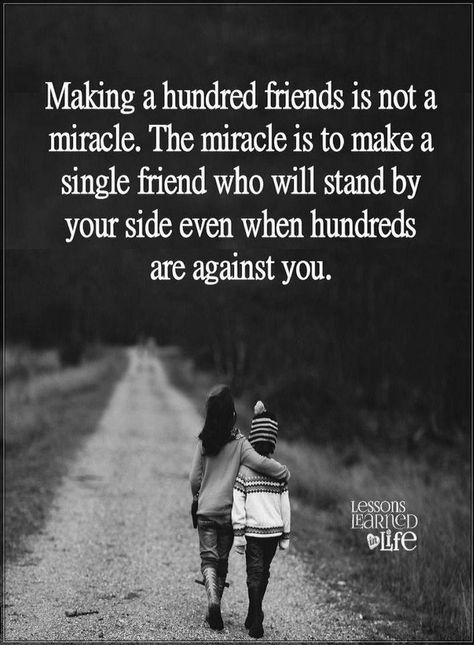 Friendship Quotes Making a hundred friends is not a miracle. The miracle is to make a single friend who will stand by your side even when hundreds are against you. True Friendship Quotes Loyalty, College Friends Quotes, True Friends Quotes, Short Friendship Quotes, True Friendship Quotes, Best Friendship Quotes, Sister Quotes, Quotes Deep Meaningful, Super Quotes