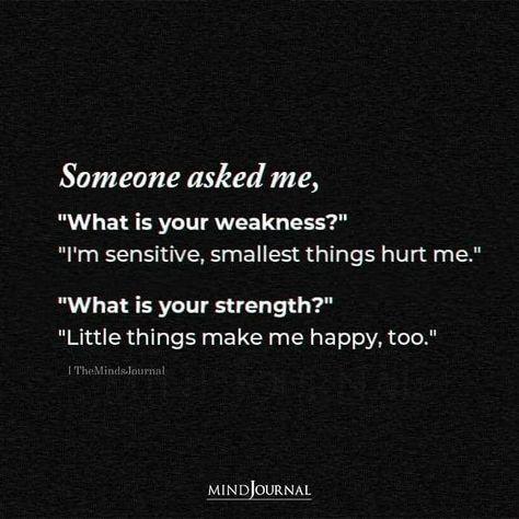 Someone Asked Me Quotes, I'm Weak Quotes Feelings, My Weakness Is That I Care Too Much, Sensitivity Is Strength, Over Sensitive Quotes, Being Sensitive Quotes Feelings, Being Sensitive Is Not Weakness, I Am Sensitive Quotes, Im Not Happy Quotes