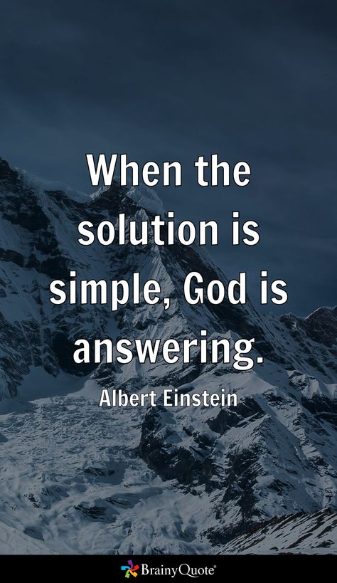 When the solution is simple, God is answering. - Albert Einstein Practical Psychology, Albert Einstein Quotes, Einstein Quotes, Sarcastic Quotes Funny, Wise Men, Sarcastic Quotes, Sarcastic Humor, Albert Einstein, Note To Self