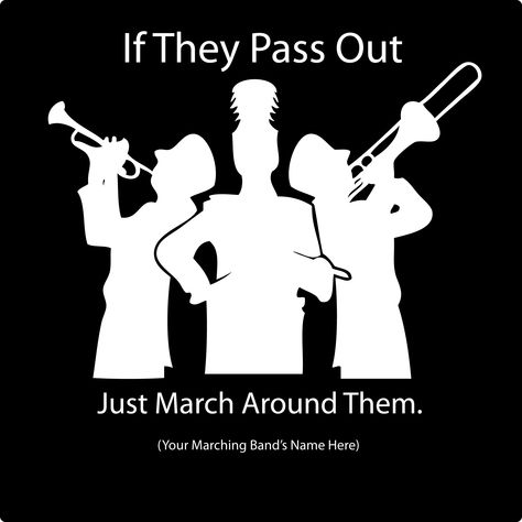 Just march around them marching band tshirt design idea template Marching Band Cake, Marching Band Aesthetic, School Band Shirts, Band Shirt Ideas, Band Cake, Marching Band Shirts, Band Trip, Marching Band Memes, Band Mom Shirts