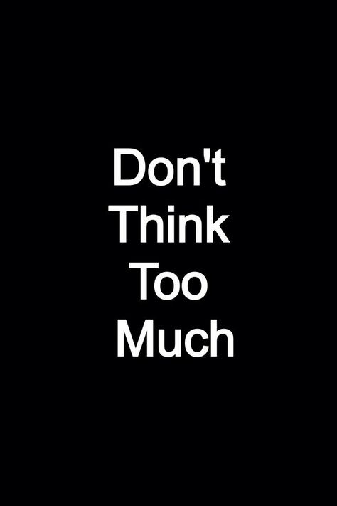 Think Too Much Quotes, Don't Think Too Much, Feeling Photos, Love Feeling Photos, Dont Think Too Much, Think Too Much, Talk A Lot, Funny Phone Wallpaper, Truth Of Life