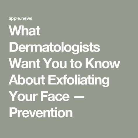 What Dermatologists Want You to Know About Exfoliating Your Face — Prevention Exfoliating Face, Exfoliate Face, White Face, Skin Tips, Clean Beauty, Beauty Tips, Want You, Beauty Hacks, Do It