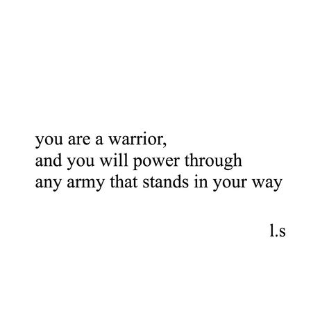 You Are A Warrior Quotes, Warrior Aesthetic Quotes, Quotes About Warriors, Female Warrior Quotes, Warrior Woman Quotes, Army Love Quotes, Poetry Word, Feeling Feelings, Fighter Quotes