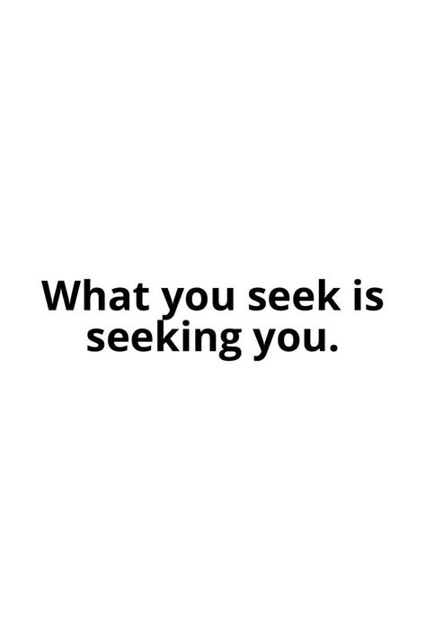 What you seek is seeking you. What You Seek Is Seeking You, Goddess Affirmations, Feather Quotes, Dont Look Back Quotes, Therapy Quotes, Good Vocabulary Words, Daily Inspiration Quotes, Typography Quotes, No Me Importa