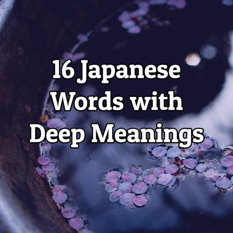 16 Japanese Words with Deep Meanings Yugen Japanese Meaning, Japanese Philosophy Words, Phrases With Deep Meaning, Japanese Quotes Aesthetic, Japanese Words With Deep Meaning, Word With Deep Meaning, Japanese Calligraphy Words, Japanese Meaning, Japanese Tree