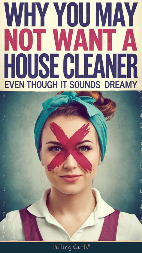 A pinterest pin with a creative image of a house cleaner with a big X painted on her forehead. The text "Why you may NOT want a house cleaner" is written in bold, creative lettering. The subtitle "even though it sounds dreamy" is also written in bold lettering. The image has a vintage feel. The site name is "Pulling Curls®". Professional House Cleaning Checklist, House Cleaners, Deep Cleaning Checklist, Professional House Cleaning, Cleaning Lady, House Cleaning Checklist, Small Space Organization, Professional Help, Clever Storage Solutions