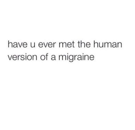 Have you ever met the human version of a migraine Aesthetic Board Ideas, Migraine Quotes, Laughter Medicine, Funny Instagram Captions, Better Myself, Funny Quotes Sarcasm, Insta Captions, Story Prompts, Cheer Me Up