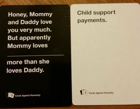 Funniest Cards Against Humanity, Child Support Quotes, Cards Against Humanity Funny, Child Support Payments, Funny Kid Memes, Funny Quotes For Kids, Single Dad, Funny Pictures For Kids, Super Funny Quotes