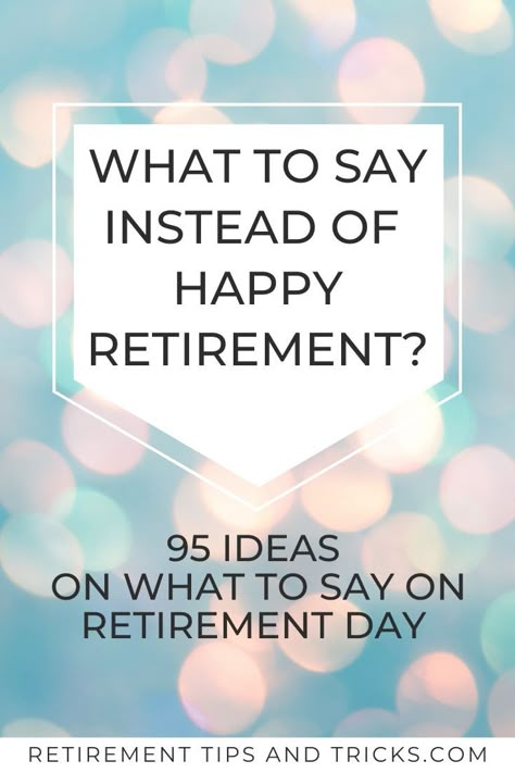 Check out this articles with 95 ideas on what to say instead of Happy Retirement.  #happyretirement #retirementwishes #retirementsayings #whattosayonretirementday #retirementcelebrationideas #sayonretirementday #retirementmessages #retiring #retired #coworker #boss #friend #familymember #retirement Retirement Wishes Messages, Funny Retirement Wishes, Retirement Card Messages, Retirement Quotes For Coworkers, Retirement Quotes Inspirational, Best Retirement Quotes, Happy Retirement Quotes, Quotes To Write, Retirement Sentiments