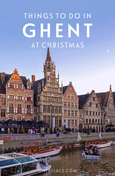 Belgium Christmas, Cold Weather Travel, Ghent Belgium, Belgium Travel, Light Trails, Travel Wishlist, Canal Boat, Christmas Markets, City Break