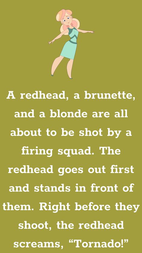 A redhead, a brunette, and a blonde are all about to be shot by a firing squad. The redhead goes out first and stands in front of them. Right before they shoot, the redhead screams... Ford Humor, Burn 1000 Calories, Firing Squad, Funniest Jokes, 1000 Calories, English Jokes, Funny Long Jokes, Long Jokes, Fishing Humor